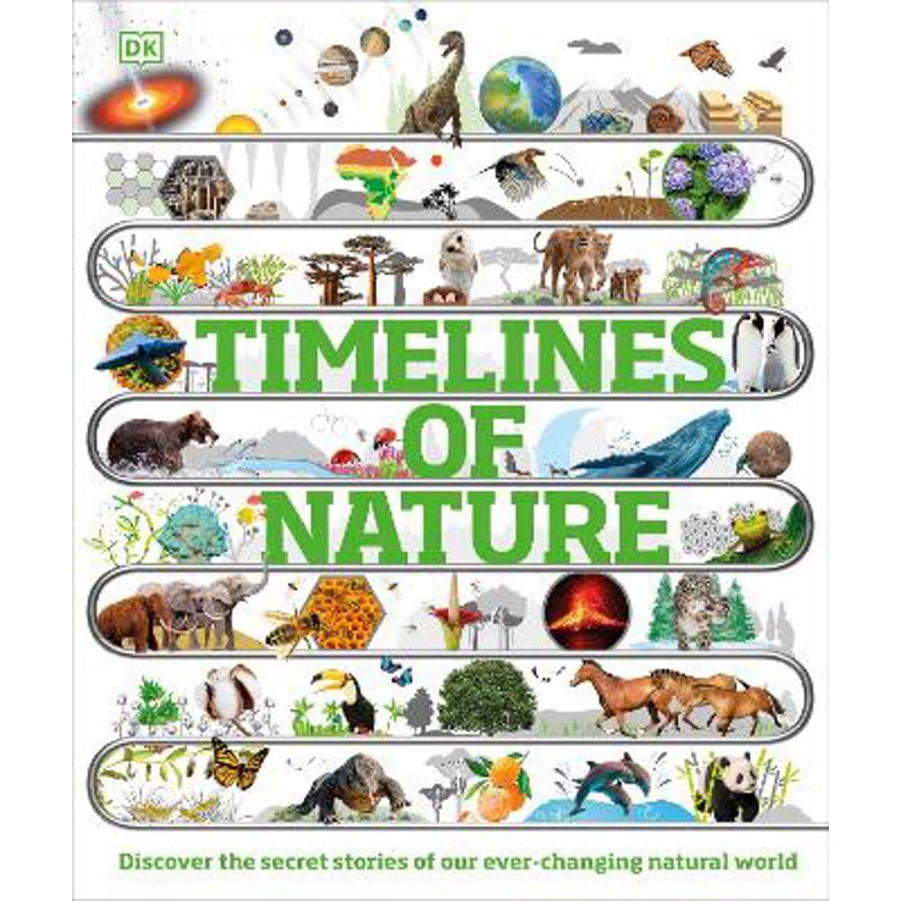 Timelines of Nature: Discover the Secret Stories of Our Ever-Changing Natural World (Hardback) - DK